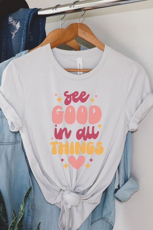 See Good In All Things Graphic Tee